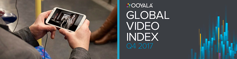 Ooyala’s Global Video Index Report for Q4 2017